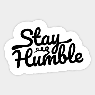 Stay humble Sticker